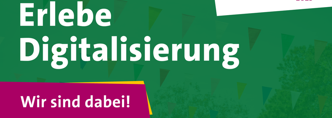 Weißer Schriftzug "Erlebe Digitaliserung - Wir sind dabei" vor grünem Hintergrund.